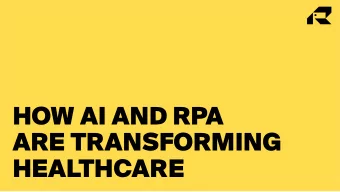 HOW AI AND RPA  ARE TRANSFORMING  HEALTHCARE  A good number of technologies help healthcare