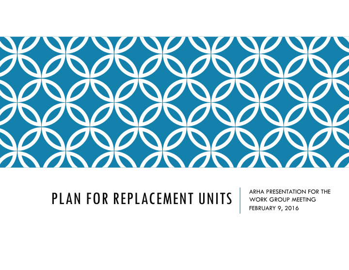 plan for replacement units