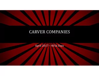 CARVER COMPANIES  April 2017  401k Days  PRESENTING IN THE FOLLOWING VIDEO:  Greg Podgorski