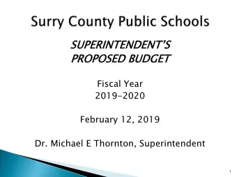 PROP  OPOSED  OSED BUDGET  DGET  Fiscal Year  2019-2020  February 12, 2019  Dr. Michael E Thornton,