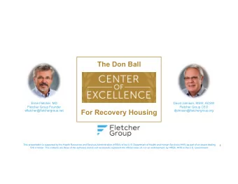 The Don Ball  Ernie Fletcher, MD  David Johnson, MSW, ACSW  Fletcher Group Founder  Fletcher Group