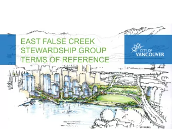 EAST FALSE CREEK  STEWARDSHIP GROUP  TERMS OF REFERENCE  STAFF RECOMMENDATIONS  A. THAT Council