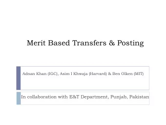 Merit Based Transfers &amp; Posting  Adnan Khan (IGC), Asim I Khwaja (Harvard) &amp; Ben Olken