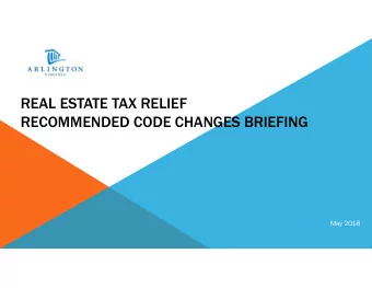 REAL ESTATE TAX RELIEF  RECOMMENDED CODE CHANGES BRIEFING  May 2018  OVERVIEW  RETR Back  RETR