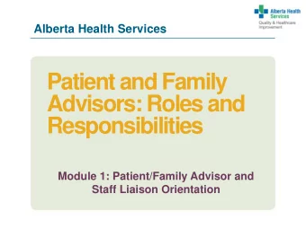 Advisors: Roles and  Responsibilities  Module 1: Patient/Family Advisor and  Staff Liaison