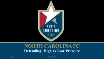 NORTH CAROLINA FC  Defending: High vs Low Pressure  1  2/10/18  BRETT MALONE NCFC  T  What Is A