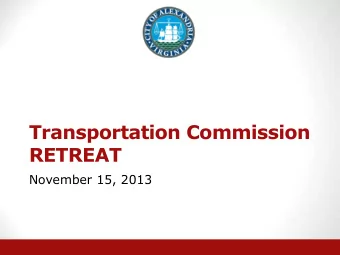 Transportation Commission  RETREAT  November 15, 2013  Introduction / Purpose  Agenda Item #1