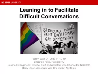 Leaning in to Facilitate  Difficult Conversations  Friday, June 21, 2019 | 1:10 pm  Sheraton Hotel,