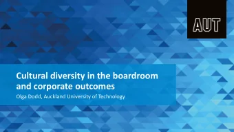 Cultural diversity in the boardroom  and corporate outcomes  Olga Dodd, Auckland University of