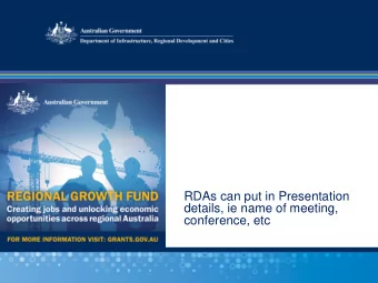 details, ie name of meeting,  conference, etc  RGF - Overview  What is the  Regional Growth Fund