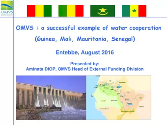 OMVS : a successful example of water cooperation  (Guinea, Mali, Mauritania, Senegal)  Entebbe,