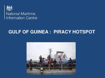 GULF OF GUINEA :  PIRACY HOTSPOT  Increasing violence    Kidnap-for-Ransom  growing threat