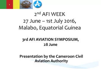27 June  1st July 2016,  Malabo, Equatorial Guinea  3rd AFI AVIATION SYMPOSIUM,  28 June