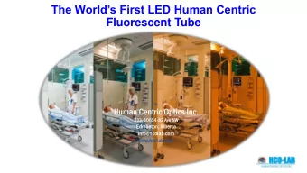 The Worlds First LED Human Centric  Fluorescent Tube  by  Human Centric Optics Inc.  333,
