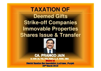 TAXATION OF  Deemed Gifts  Strike-off Companies  Immovable Properties  Shares Issue &amp; Transfer