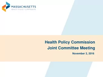 Health Policy Commission  Joint Committee Meeting  November 2, 2016  AGENDA    Care Delivery and