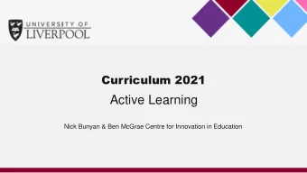 Active Learning  Nick Bunyan &amp; Ben McGrae Centre for Innovation in Education  Introduction to