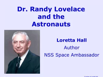 Dr. Randy Lovelace  and the  Astronauts  Loretta Hall  Author  NSS Space Ambassador  3:17 PM