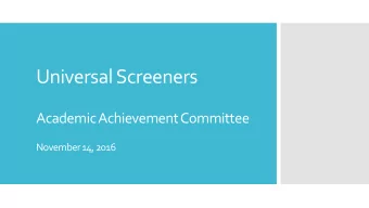 Universal Screeners  Academic Achievement Committee  November 14, 2016  Long Term Goal