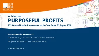 PURPOSEFUL PROFITS  FY18 Annual Results Presentation for the Year Ended 31 August 2018