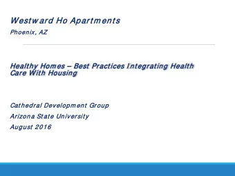 West w ard H  Ho A  Apart m ent s  Phoenix, A  AZ  Healt hy H  Hom es  Best  Pract  ct ice  ces