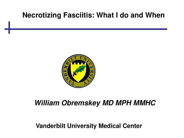 necrotizing fasciitis what i do and when william