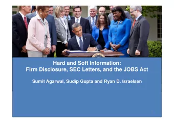 Hard and Soft Information:  Firm Disclosure, SEC Letters, and the JOBS Act  Sumit Agarwal, Sudip