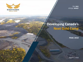 Next Gold Camp  PDAC 2018  March 5, 2018  Forward-Looking Statement TSX: NHK  FORWARD-LOOKING