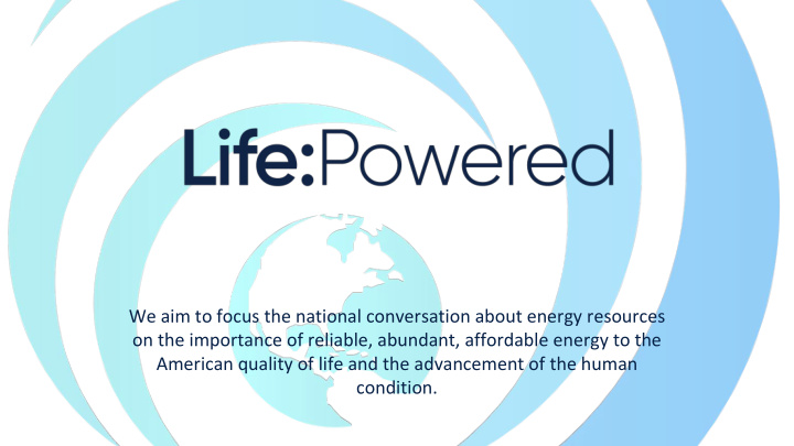 we aim to focus the national conversation about energy
