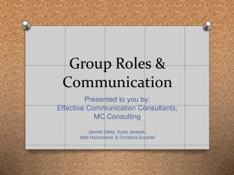 Group Roles &amp;  Communication  Presented to you by:  Effective Communication Consultants,  MC