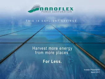 Harvest more energy  from more places.  For Less.  Investor Presentation  March 2017  Forward