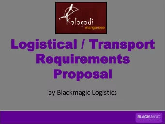 Logistical / Tran  Logistical / Transport  sport  Requirements  Requirements  Proposal  Proposal