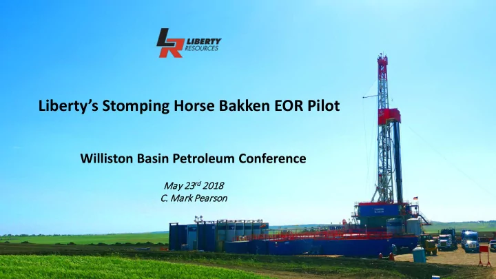 liberty s stomping horse bakken eor pilot