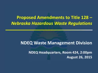 Proposed Amendments to Title 128  Nebraska Hazardous Waste Regulations  NDEQ Waste Management
