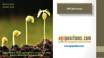 www.agripositions.com  Committed to serve agribusiness sector with deep  domain knowledge and