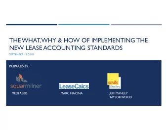 THE WHAT, WHY &amp; HOW OF IMPLEMENTING THE  NEW LEASE ACCOUNTING STANDARDS  SEPTEMBER 18, 2018