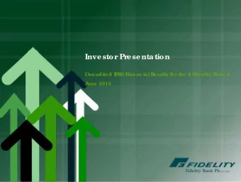 Inve stor Pre se nta tion  Unaudite d IF  RS F  inanc ial Re sults for  the  6 Months E  nde d