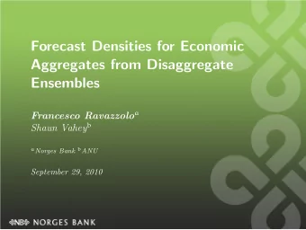Forecast Densities for Economic  Aggregates from Disaggregate  Ensembles Francesco Ravazzolo a