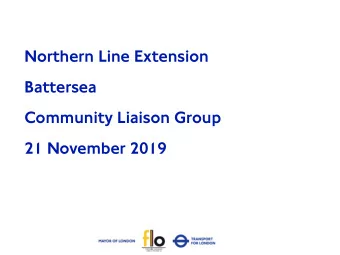 Northern Line Extension  Battersea  Community Liaison Group 21 November 2019  1  1  #  Actio  ion
