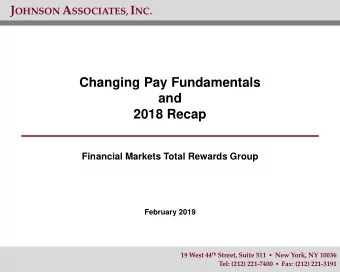 Changing Pay Fundamentals  and  2018 Recap  Financial Markets Total Rewards Group  February 2019 19