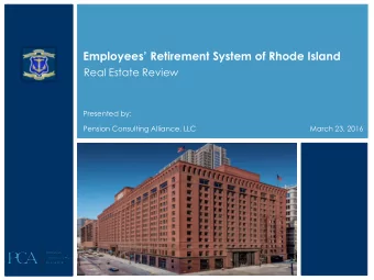 Employees Retirement System of Rhode Island  Real Estate Review  Presented by:  Pension