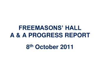 FREEMASONS HALL  A &amp; A PROGRESS REPORT 8 th October 2011 FREEMASONS HALL A &amp; A
