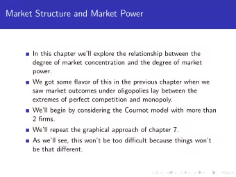 Market Structure and Market Power  In this chapter well explore the relationship between the