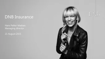 DNB Insurance  Hans Petter Madsen  Managing director  21 August 2015  Agenda  DNB Insurance