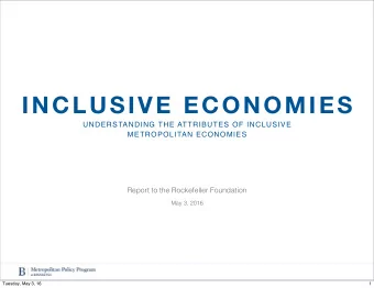 INCLUSIVE ECONOMIES  UNDERSTANDING THE ATTRIBUTES OF INCLUSIVE  METROPOLITAN ECONOMIES  Report to
