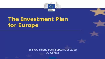 The Investment Plan  for Europe  IFSWF  , Milan, 30th September 2015  A. Carano  EU economic