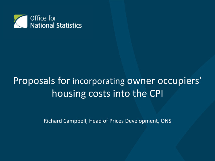 proposals for incorporating owner occupiers housing costs