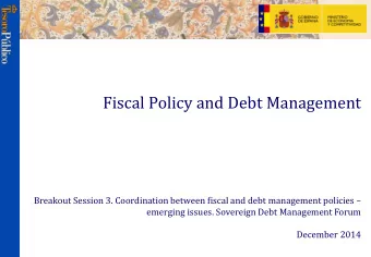 Fiscal Policy and Debt Management  Breakout Session 3. Coordination between fiscal and debt
