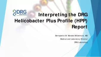 Interpreting the DRG  Helicobacter Plus Profile (HPP)  Report  Bernadette M. Mandes Wildemore, MD