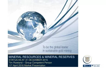 MINERAL RESOURCES &amp; MINERAL RESERVES  STATUS AS AT 31 DECEMBER 2015  Tim Rowland  Group